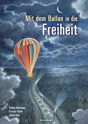 Mit dem Ballon in die Freiheit von Fulton,  Kristen, Hein,  Jakob, Kuhlmann,  Torben