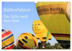 Ballonfahren – Die Stille nach dem Start (Wandkalender 2024 DIN A3 quer), CALVENDO Monatskalender von Gayde,  Frank