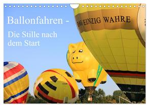 Ballonfahren – Die Stille nach dem Start (Wandkalender 2024 DIN A4 quer), CALVENDO Monatskalender von Gayde,  Frank