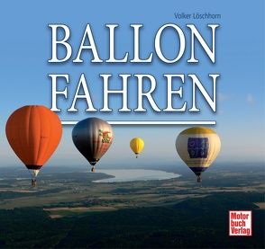 Ballonfahren von Löschhorn,  Volker