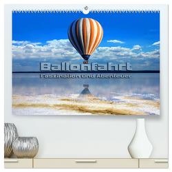 Ballonfahrt – Faszination und Abenteuer (hochwertiger Premium Wandkalender 2024 DIN A2 quer), Kunstdruck in Hochglanz von Bleicher,  Renate