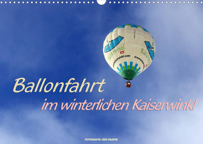 Ballonfahrt im winterlichen Kaiserwinkl (Wandkalender 2023 DIN A3 quer) von Haafke,  Udo