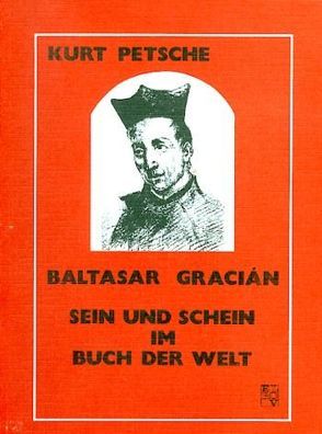 Baltasar Gracian – Sein und Schein im Buch der Welt von Petsche,  Kurt