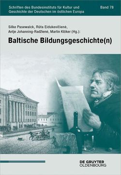 Baltische Bildungsgeschichte(n) von Eidukeviciene,  Ruta, Johanning-Radžienė,  Antje, Klöker,  Martin, Pasewalck,  Silke