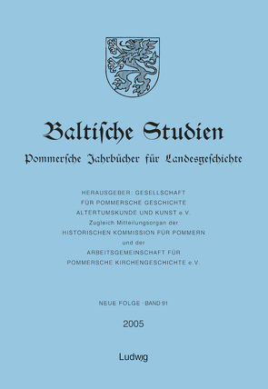 Baltische Studien. Pommersche Jahrbücher für Landesgeschichte. Neue Folge Band 91, Gesamtreihe Band 137. von Arndt,  Steffen, Asmus M.A.,  Ivo, Biewer,  Ludwig, Faust,  Manfred, Geiß,  Jürgen, Gesellschaft für pommersche Geschichte,  Altertumskunde und Kunst e.V., Lucht,  Dietmar, Weitzel,  Sabine-Maria, Wichert,  Sven