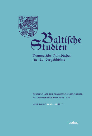 Baltische Studien, Pommersche Jahrbücher für Landesgeschichte. Band 103 NF von Berwinkel,  Holger, Börsch-Supan,  Eva, Gesellschaft für pommersche Geschichte,  Altertumskunde und Kunst e.V., Magin,  Christine, Orgas,  Steffen, Pickenhan,  Jens, Porada,  Haik Thomas, Sauer,  Rita, Seils,  Hermann, Tilitzki,  Christian, van der Heyden,  Ulrich, Weihrauch,  Caroline, Wurm,  Johann Peter