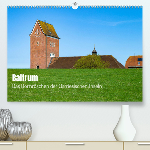 Baltrum – Das Dornröschen der Ostfriesischen Inseln (Premium, hochwertiger DIN A2 Wandkalender 2023, Kunstdruck in Hochglanz) von Kalytta,  Ralf