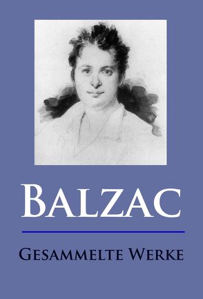 Balzac – Gesammelte Werke von Balzac,  Honoré de