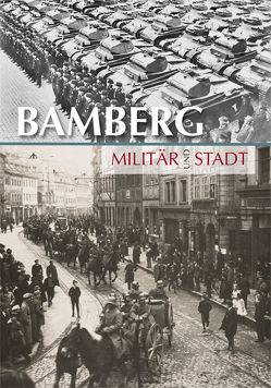 Bamberg. Militär und Stadt von Freitag,  Sabine, Wiesemann,  Gabriele