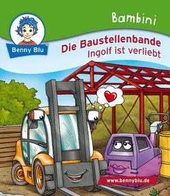 Bambini Die Baustellenbande. Ingolf ist verliebt von Benecke,  Lars, Neumann,  Christiane