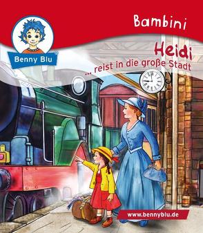 Bambini Heidi … reist in die große Stadt von Christof,  Annika, Grothues,  Angelika, Spyri,  Johanna