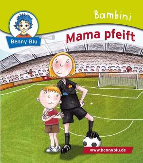 Bambini Mama pfeift von Kiehl,  Carolin, Reheis,  Karin