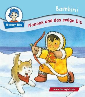 Bambini Nanook und das ewige Eis von Fislage,  Anja, Weinholz,  Frauke