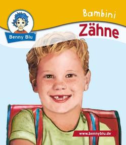 Bambini Zähne von Freche,  Cornelia, Grothues,  Angelika, Kuffer,  Sabrina, Ring,  Martin, Rötzer,  Heidemarie, Schöner,  Gregor, Teichmann,  Axel, Tonn,  Dieter