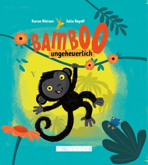 Bamboo, ungeheuerlich von Nielsen,  Karen, Reyelt,  Julia