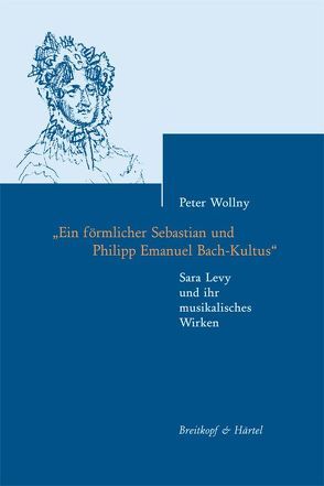 „Ein förmlicher Sebastian und Philipp Emanuel Bach-Kultus“ von Wollny,  Peter