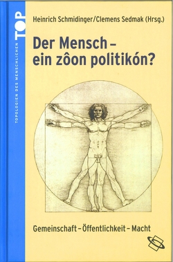 Band 3: Der Mensch – ein »zôon politikón«? von Cranach,  Mario von, Fischer,  Michael, Forschungs, - Österreichische, Fröhlich,  Romy, Göhler,  Gerhard, Hoch,  Martin, Jessop,  Bob, Medicus,  Gerhard, Meier,  Christian, Pernthaler,  Peter, Riekmann,  Sonja Puntscher, Schlösser,  Hans Jürgen, Schmidinger,  Heinrich, Sedmak,  Clemens, Werler,  Tobias, Zinser,  Hartmut