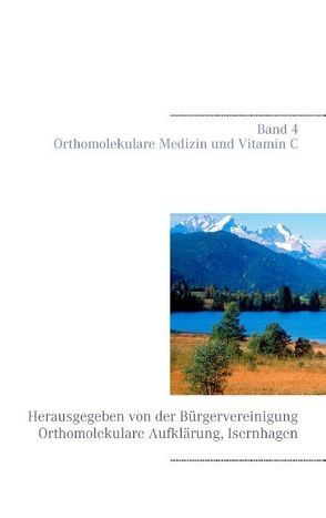 Orthomolekulare Medizin und Vitamin C von Bürgervereinigung Orthomolekulare Aufklärung, Schendel,  Volker H.