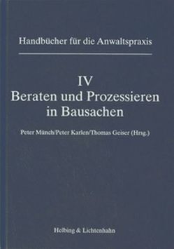 Band IV: Beraten und Prozessieren in Bausachen von Briner,  Hans, Eymann,  Urs, Gasser Aebischer,  Michèle, Gehrer,  Leo R., Geiser,  Thomas, Haller,  Walter, Heer,  Peter, Huber,  Felix M., Hürlimann,  Roland, Karlen,  Peter, Krauskopf,  Patrick, Krauskopf-Forero,  Patrick, Lendi-Bräker,  Martin, Mäder,  Christian, Mäusli Good,  Alexandra, Metz,  Markus, Münch,  Peter, Nertz,  Christoph, Ruch,  Alexander, Ruckstuhl,  François, Ruf,  Jürg, Schmid,  Gerhard, Schneeberger,  Thomas, Schumacher,  Rainer, Siegenthaler,  Thomas, Weber,  Roger