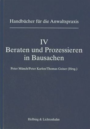 Band IV: Beraten und Prozessieren in Bausachen von Briner,  Hans, Eymann,  Urs, Gasser Aebischer,  Michèle, Gehrer,  Leo R., Geiser,  Thomas, Haller,  Walter, Heer,  Peter, Huber,  Felix M., Hürlimann,  Roland, Karlen,  Peter, Krauskopf,  Patrick, Krauskopf-Forero,  Patrick, Lendi-Bräker,  Martin, Mäder,  Christian, Mäusli Good,  Alexandra, Metz,  Markus, Münch,  Peter, Nertz,  Christoph, Ruch,  Alexander, Ruckstuhl,  François, Ruf,  Jürg, Schmid,  Gerhard, Schneeberger,  Thomas, Schumacher,  Rainer, Siegenthaler,  Thomas, Weber,  Roger