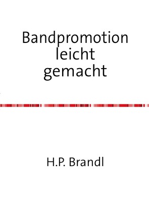 Bandpromotion leicht gemacht von Brandl,  H.P.