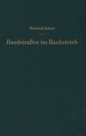 Bandstraßen im Baubetrieb von Eckert,  Heinrich