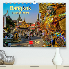 Bangkok – Königreich Thailand (Premium, hochwertiger DIN A2 Wandkalender 2023, Kunstdruck in Hochglanz) von Roder,  Peter