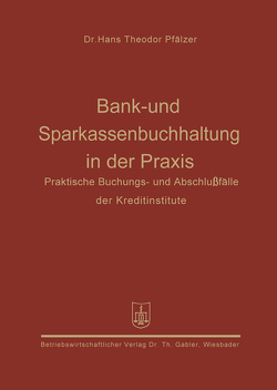 Bank- und Sparkassenbuchhaltung in der Praxis von Pfälzer,  Hans Theodor