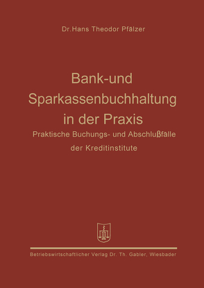 Bank- und Sparkassenbuchhaltung in der Praxis von Pfälzer,  Hans Theodor