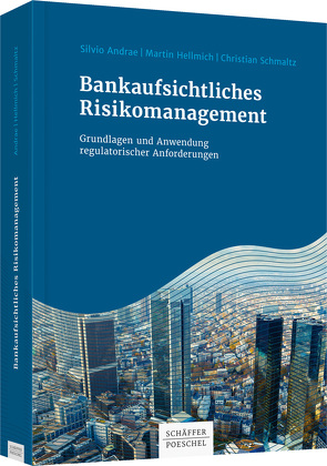 Bankaufsichtliches Risikomanagement von Andrae,  Silvio, Hellmich,  Martin, Schmaltz,  Christian