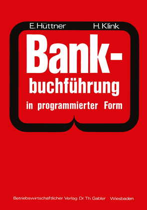 Bankbuchführung in programmierter Form von Hüttner,  Erich, Klink,  Hans