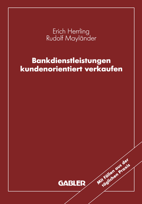 Bankdienstleistungen kundenorientiert verkaufen von Herrling,  Erich, Mayländer Rudolf