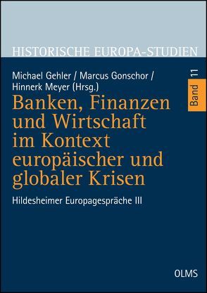 Banken, Finanzen und Wirtschaft im Kontext europäischer und globaler Krisen von Gehler,  Michael, Gonschor,  Marcus, Meyer,  Hinnerk