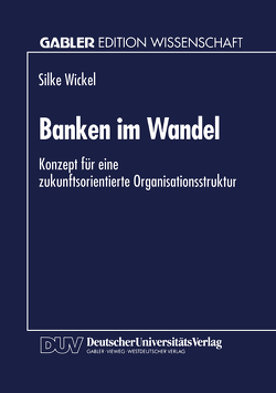 Banken im Wandel von Wickel,  Silke