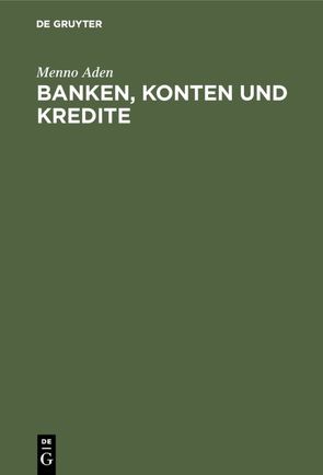 Banken, Konten und Kredite von Aden,  Menno