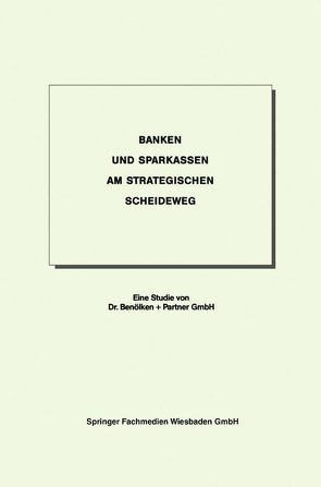 Banken und Sparkassen am strategischen Scheideweg von Dr. Benölken + Partner GmbH