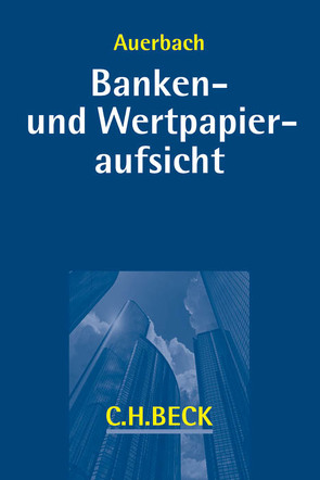 Banken- und Wertpapieraufsicht von Adelt,  Petra, Auerbach,  Dirk, Eicke,  Christian, Fischer,  Götz E., Häußler,  Hendrik, Hentschel,  Simone, Klotzbach,  Daniela, Mala,  Julia, Reimann,  Thomas, Schriever,  Karolin