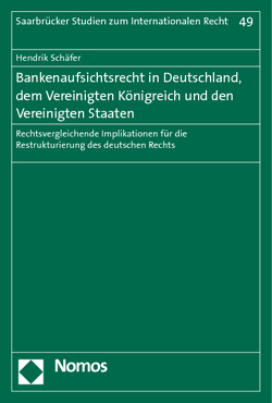 Bankenaufsichtsrecht in Deutschland, dem Vereinigten Königreich und den Vereinigten Staaten von Schäfer,  Hendrik