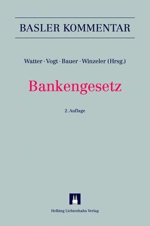 Bankengesetz von Bahar,  Rashid, Bauer,  Thomas, Bernet,  Andrin, Bertschinger,  Urs, Bingert,  Philippe, Bösch,  René, Chapuis,  Cédric, Haas,  Christian, Hari,  Olivier, Heinemann,  Bernhard, Hess,  Martin, Hüpkes,  Eva, Isler,  Martina, Jeanneret,  Vincent, Jermini,  Davide, Kesselbach,  Stephan, Koller,  Erwin, Krämer,  Stefan, Künzi Peditto,  Eva, Marazzotta,  Lorenzo, Maurenbrecher,  Benedikt, Meyer,  Patrick K., Meyer,  Stefan, Müller,  Thomas S, Neuhaus,  Markus R., Ochsner,  Peter, Peyer,  Martin, Pfiffner,  Daniel C., Poledna,  Tomas, Portmann,  Pascal, Pulver (†),  Urs, Raun,  Daniel, Reutter,  Thomas, Rilk,  Robert, Schaad,  Hans-Peter, Schürmann,  Hugo, Staehelin,  Daniel, Strasser,  Othmar, Stratenwerth (†),  Günter, Stupp,  Eric, Suhr Brunner,  Christiana, Umbach-Spahn,  Brigitte, Vogt,  Nedim Peter, Watter,  Rolf, Wiederkehr Müller,  Carole, Winzeler,  Christoph, Wüthrich,  Karl, Zbinden,  Andrea