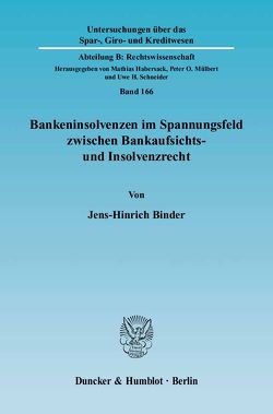 Bankeninsolvenzen im Spannungsfeld zwischen Bankaufsichts- und Insolvenzrecht. von Binder,  Jens-Hinrich