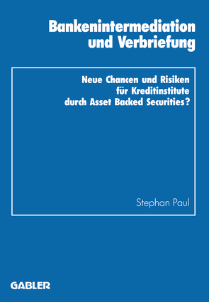 Bankenintermediation und Verbriefung von Paul,  Stephan