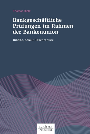 Bankgeschäftliche Prüfungen im Rahmen der Bankenunion von Dietz,  Thomas