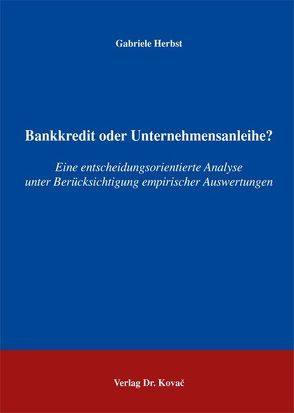 Bankkredit oder Unternehmensanleihe? von Herbst,  Gabriele