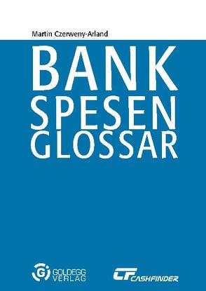 Bankspesenglossar von Czerweny-Arland,  Martin