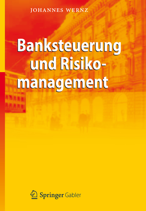 Banksteuerung und Risikomanagement von Wernz,  Johannes