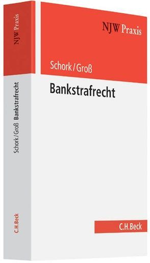 Bankstrafrecht von Gehrmann,  Philipp, Groß,  Bernd, Kipper,  Oliver, Reichling,  Tilman, Rettenmaier,  Felix, Schork,  Alexander, Wegner,  Carsten