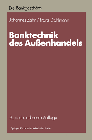 Banktechnik des Außenhandels von Dahlmann,  Franz, Zahn,  Johannes C. D.