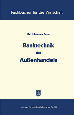 Banktechnik des Aussenhandels von Zahn,  Johannes C. D.