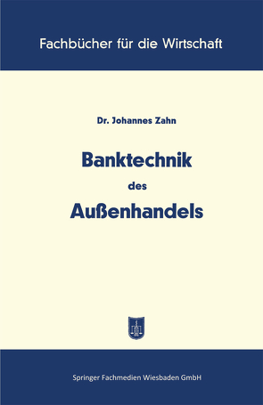 Banktechnik des Aussenhandels von Zahn,  Johannes C. D.