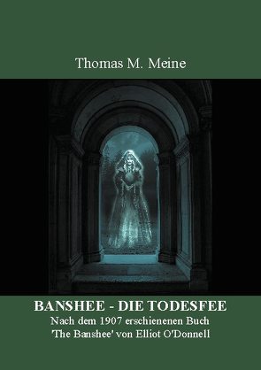 BANSHEE – DIE TODESFEE von Meine,  Thomas M., O'Donnell,  Elliot